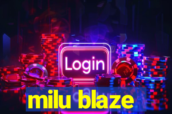 milu blaze